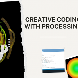 Creative Coding with Processing